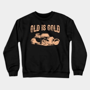 Old Is Gold Vintage Auto Oldtimer Classic Car Crewneck Sweatshirt